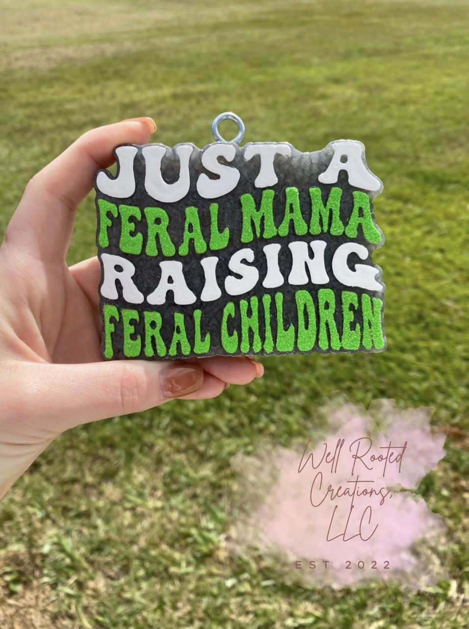 Just A Feral Mama Raising Feral Children Car Freshie