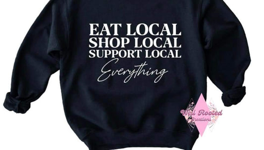 Eat Local Shop Local Support Local Everything