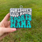 Somebody's Loud Mouth Sports Mama